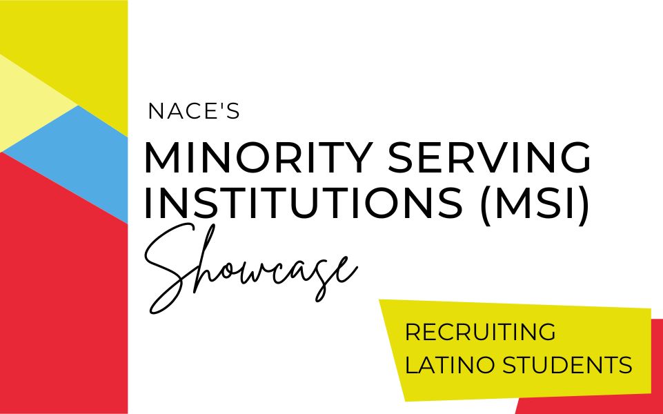 NACE’s Minority Serving Institutions Showcase: Recruiting Latino Students
